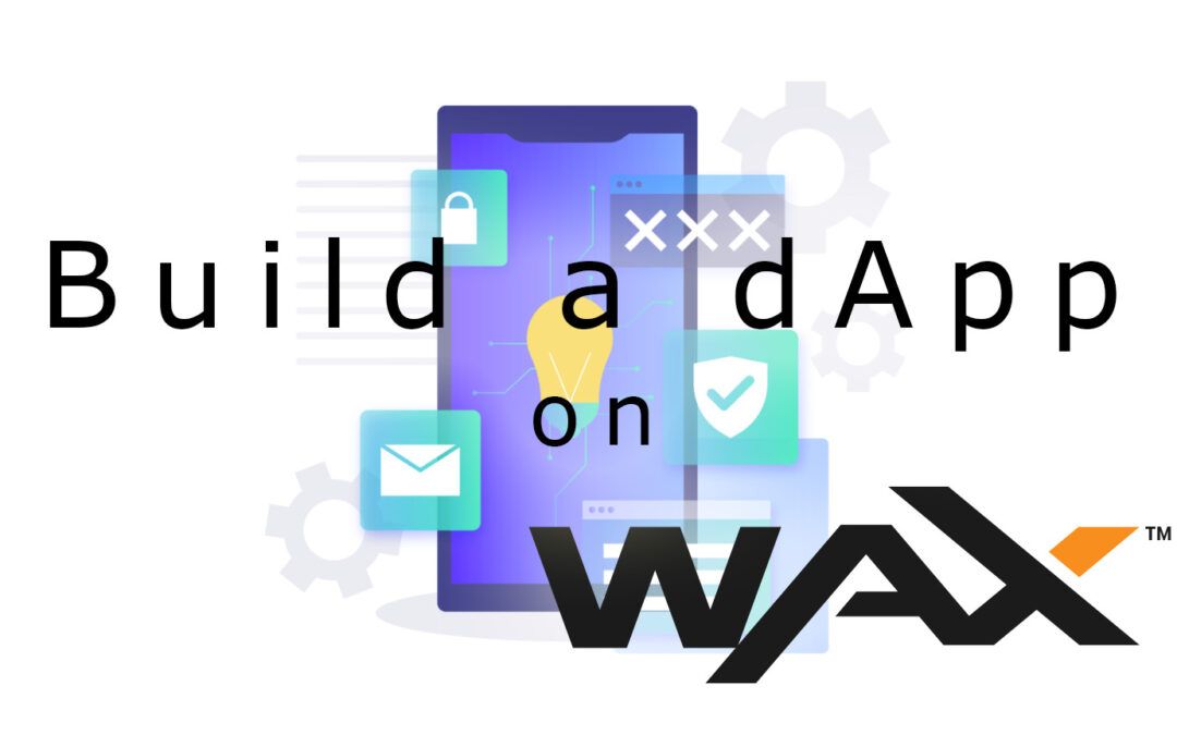 How to Build a dApp on WAX
